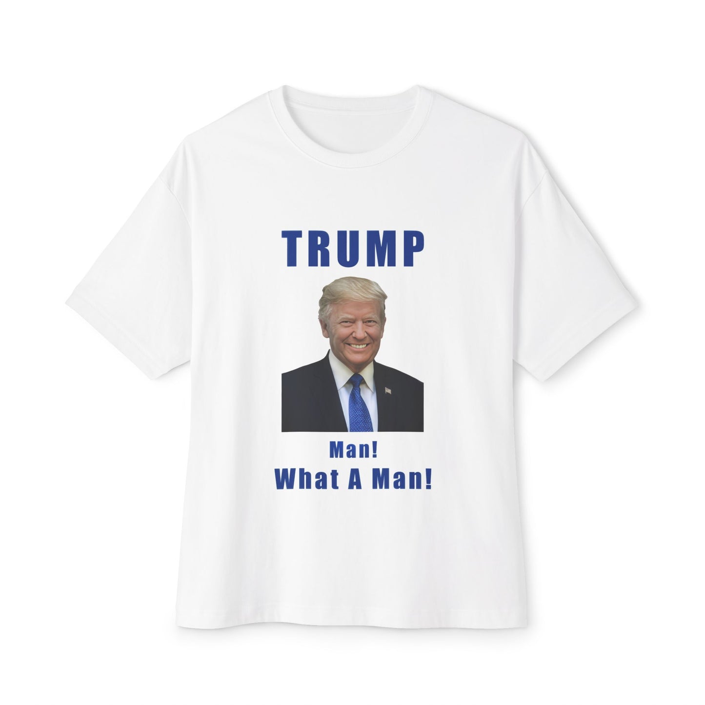 Funny Unisex Oversized Tee - 'Man! What A Man!' Graphic T-Shirt, Political Humor, Gift for Him, Casual Wear, Statement Tee